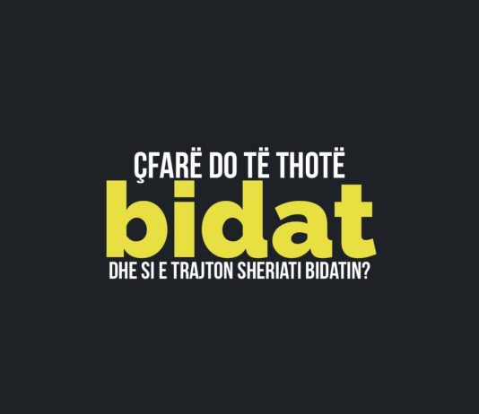 Çfarë do të thotë bidat dhe si e trajton sheriati bidatin?