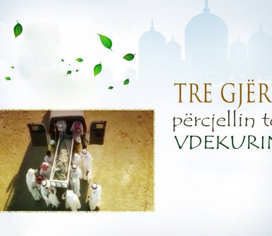 Cilat janë tri gjërat që e përcjellin të vdekurin?