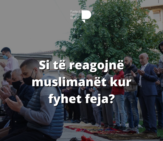 Cilat duhet të jenë reagimet prej besimtarit kur kryhen fyerje karshi fesë?