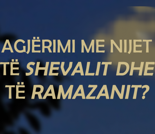 A lejohet të agjëroj ditët e shevalit bashkë me nijetin e agjërimit të ditëve të ramazanit që s’i kam agjëruar?