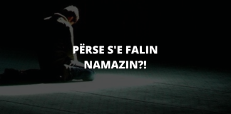 S’e falin namazin se thonë: kështu e ka shkruar Zoti