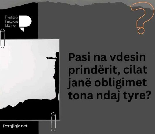 Pasi na vdesin prindërit, cilat janë obligimet tona ndaj tyre?