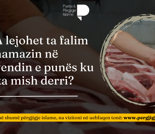 A lejohet ta falim namazin në vendin e punës ku ka mish derri?