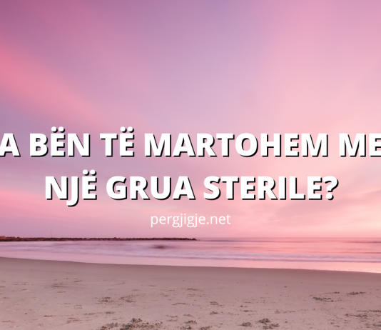 A bën të martohem me një grua që nuk mund të lind fëmijë?