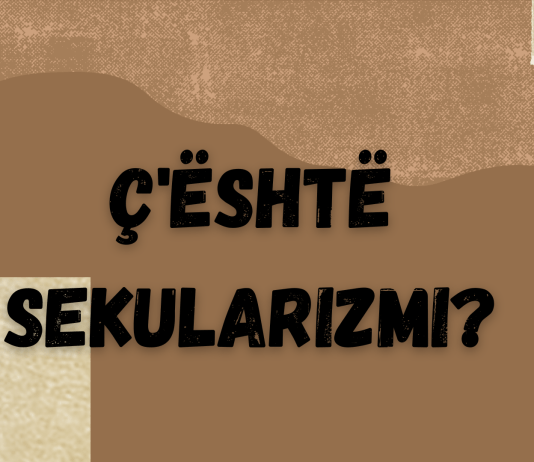 Ç’ËSHTË SEKULARIZMI?! – Një përkufizim i shkurtër