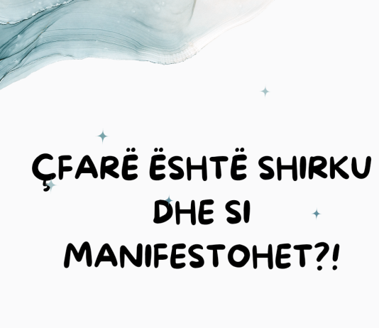 Çfarë është shirku dhe si manifestohet?
