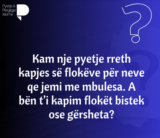 Kam nje pyetje rreth kapjes së flokëve për neve qe jemi me mbulesa. A bën t’i kapim flokët bistek ose gërsheta?