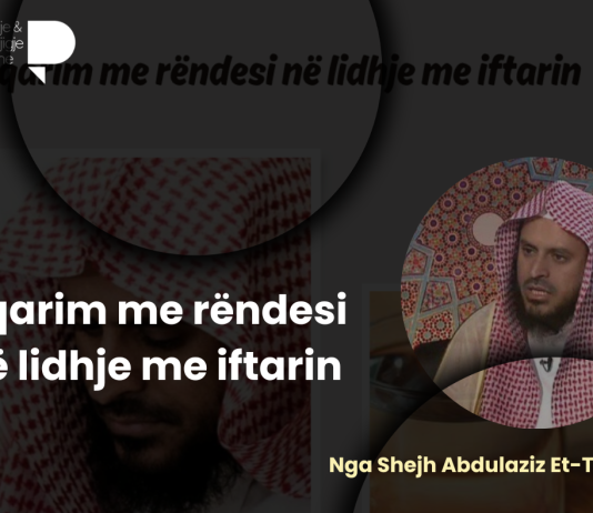 Sqarim me rëndesi në lidhje me iftarin – Nga Shejh Abdulaziz Et-Tarifi