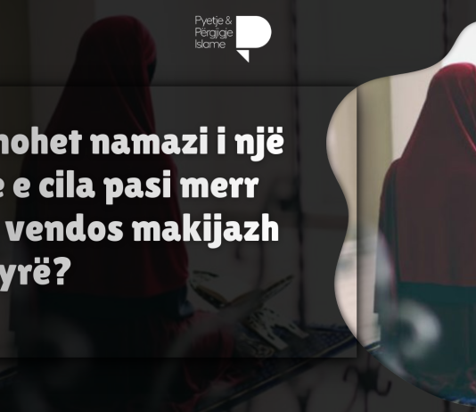 A pranohet namazi i një gruaje e cila pasi merr abdes vendos makijazh në fytyrë?