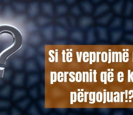 Si është më e mira të veprohet ndaj personit që e ke përgojuar!?