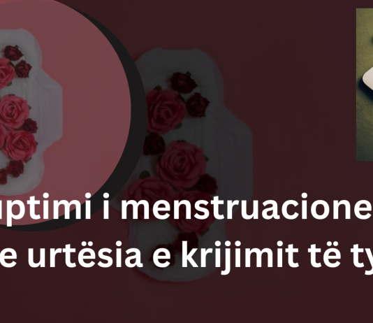 Kuptimi i menstruacioneve dhe urtësia e krijimit të tyre?!