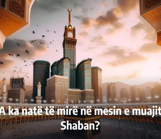 A ka natë të mirë në mesin e muajit Shaban?