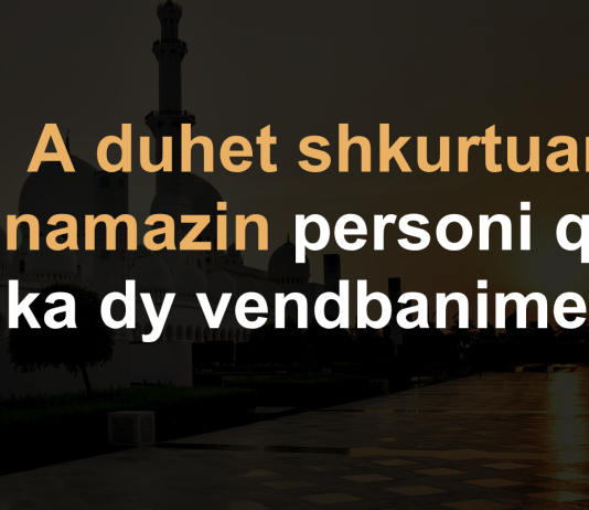 A duhet shkurtuar namazin personi që ka dy vendbanime?