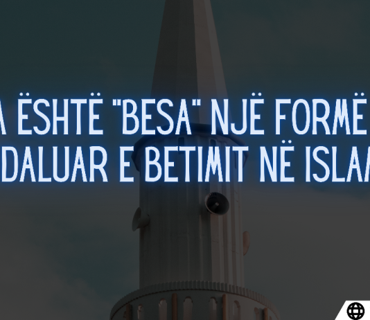 Betimi për Besën – A hyn kjo tek betimet e ndaluara për diçka tjetër përveç Allahut?