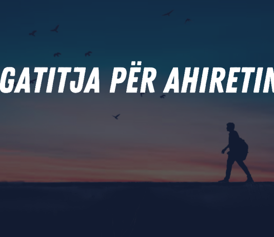 Si duhet të përgatitet besimtari për vdekjen dhe ahiretin?