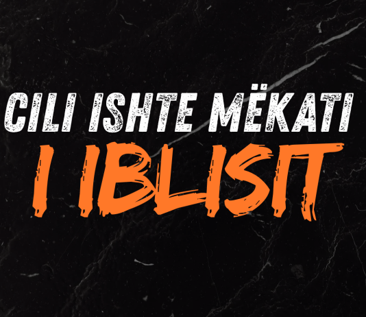 Cili ishte mëkati i Iblisit(shejtanit) dhe çfarë mësojmë ne prej tij?