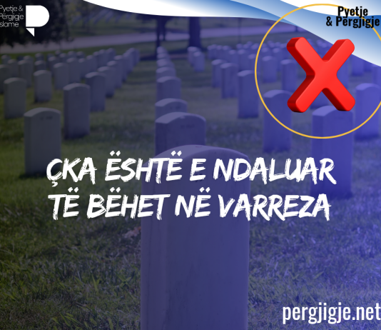 ÇKA ËSHTË E NDALUAR TË BËHET NË VARREZA?
