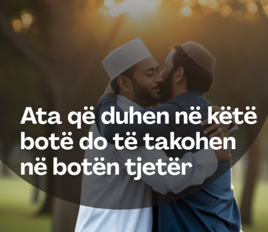 Ata që duhen në këtë botë do të takohen në botën tjetër