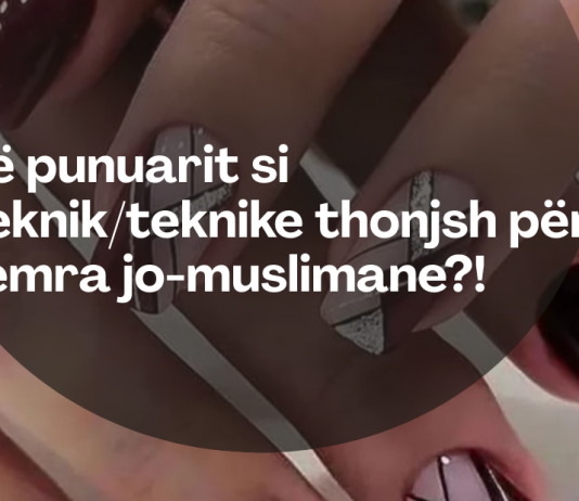 Të punuarit si teknik/teknike thonjsh për femra jo-muslimane?!