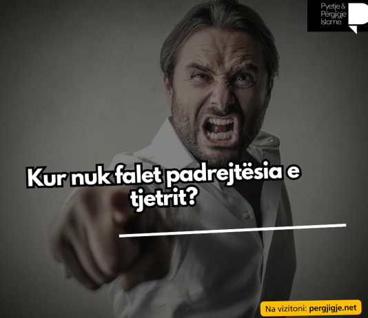 Kur nuk falet padrejtësia e tjetrit?