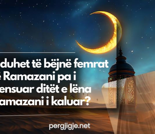 Ç’duhet të bëjnë ato gra të cilat i zë Ramazani, pa plotësuar akoma agjërimin e ditëve të lëna nga Ramazani i kaluar?