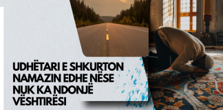 UDHËTARI E SHKURTON NAMAZIN EDHE NËSE NUK KA NDONJË VËSHTIRËSI