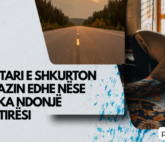UDHËTARI E SHKURTON NAMAZIN EDHE NËSE NUK KA NDONJË VËSHTIRËSI