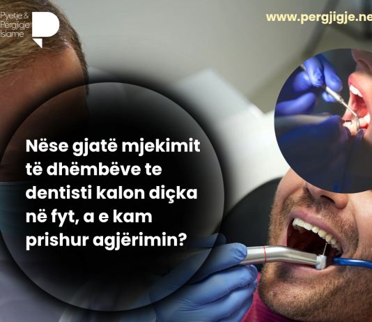 Nëse gjatë mjekimit të dhëmbëve te dentisti kalon diçka në fyt, a e kam prishur agjërimin?