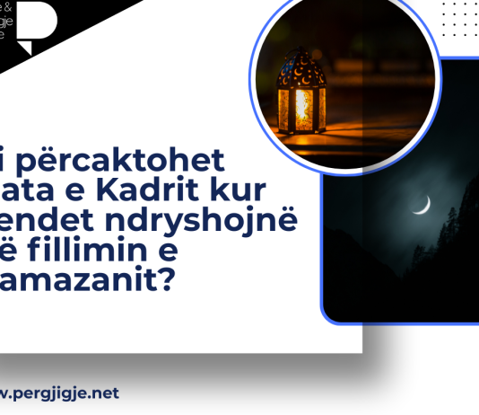 Si përcaktohet Nata e Kadrit kur vendet ndryshojnë në fillimin e Ramazanit?