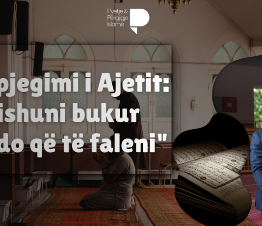 Shpjegimi i Ajetit: “Vishuni bukur kudo që të faleni”