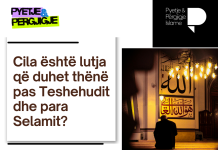 Cila është lutja që duhet thënë pas Teshehudit dhe para Selamit?