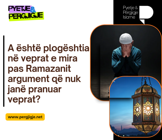 Plogështia pas Ramazanit nuk është argument për mospranimin e veprave të mira