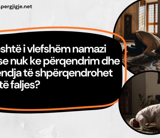 A është i vlefshëm namazi nëse nuk ke përqendrim dhe mendja të shpërqendrohet gjatë faljes?