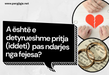 A është e detyrueshme pritja (iddeti) pas ndarjes nga fejesa?