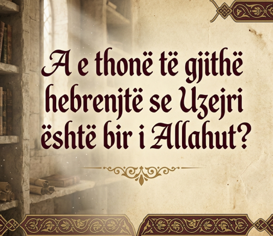 A e thonë të gjithë hebrenjtë se Uzejri është bir i Allahut?