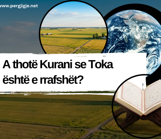 A thotë Kurani se Toka është e rrafshët?