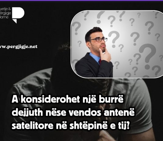 A konsiderohet një burrë dejjuth nëse vendos antenë satelitore në shtëpinë e tij?