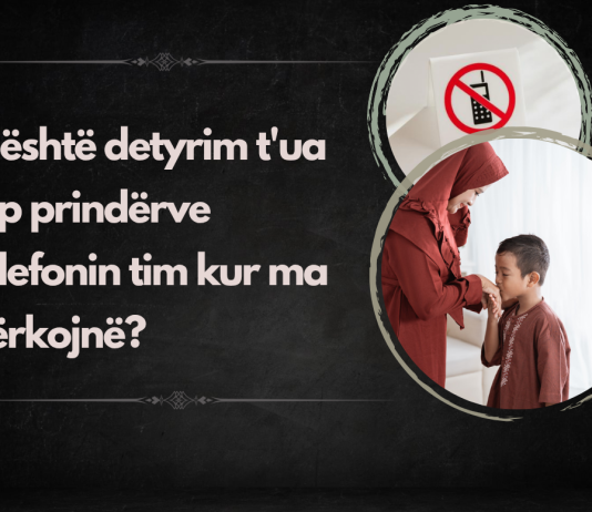 A është detyrim t’ua jap prindërve telefonin tim kur ma kërkojnë?