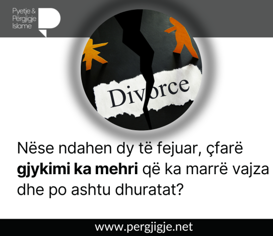 Nëse ndahen dy të fejuar, çfarë gjykimi ka mehri që ka marrë vajza dhe po ashtu dhuratat?