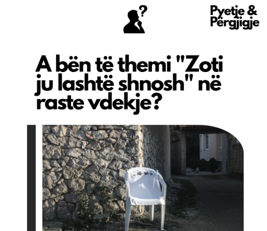 A bën të themi “Zoti ju lashtë shnosh” në raste vdekje?