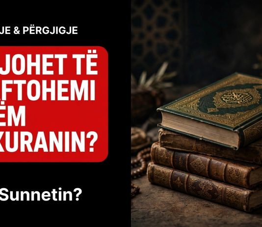 A lejohet të mjaftohemi vetëm me Kuranin dhe ta lëmë sunnetin e Profetit?
