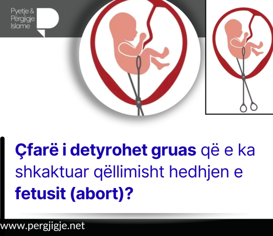 Çfarë i detyrohet gruas që e ka shkaktuar qëllimisht hedhjen e fetusit (abort)?