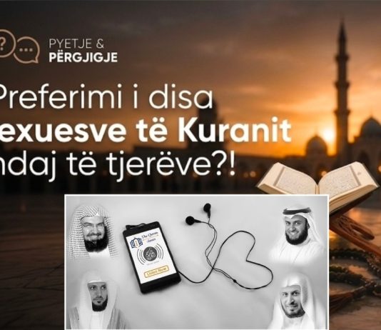 Preferimi i disa lexuesve të Kuranit ndaj të tjerëve?!
