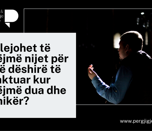 A lejohet të bëjmë nijet për një dëshirë të caktuar kur bëjmë dua dhe dhikër?