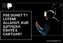 PSE DUHET T’I LUTEMI ALLAHUT, KUR GJITHÇKA ËSHTË E CAKTUAR?