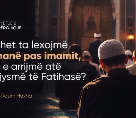 A duhet ta lexojmë Fatihanë pas imamit, nëse e arrijmë atë në gjysmë të saj?